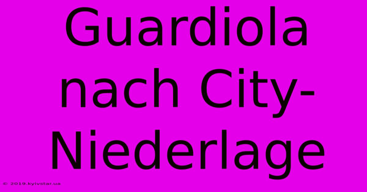 Guardiola Nach City-Niederlage