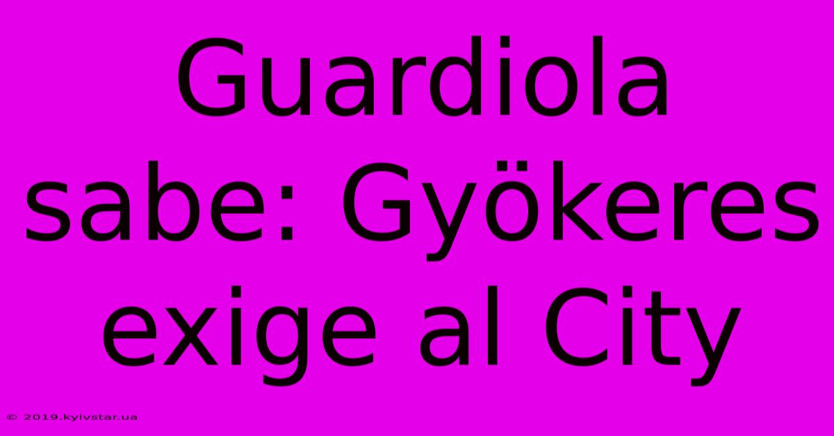 Guardiola Sabe: Gyökeres Exige Al City