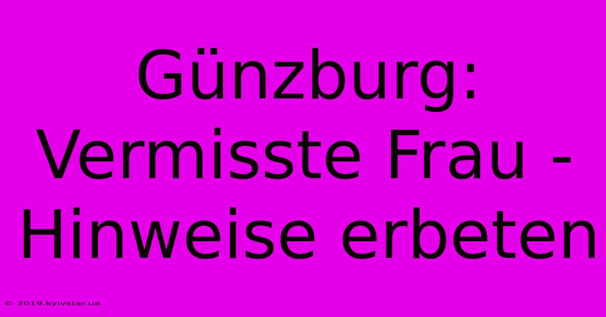 Günzburg: Vermisste Frau - Hinweise Erbeten 