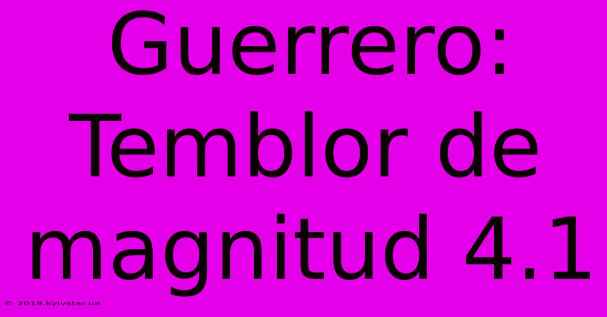 Guerrero: Temblor De Magnitud 4.1