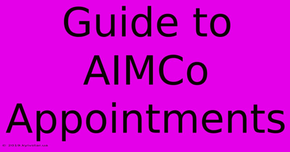 Guide To AIMCo Appointments