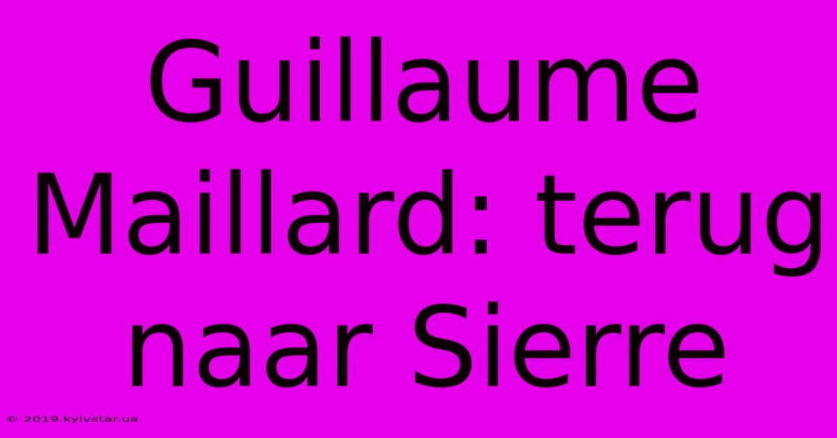 Guillaume Maillard: Terug Naar Sierre