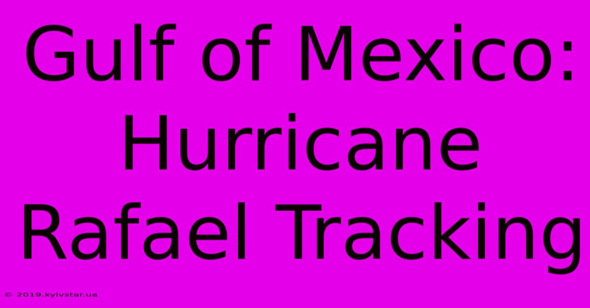 Gulf Of Mexico: Hurricane Rafael Tracking