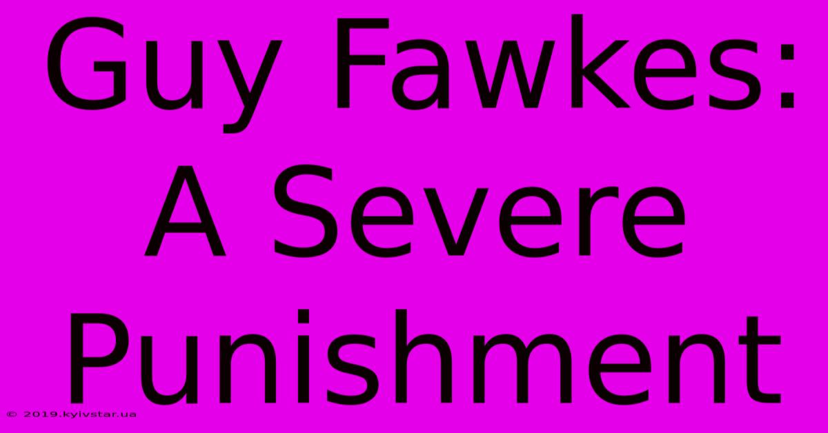 Guy Fawkes: A Severe Punishment