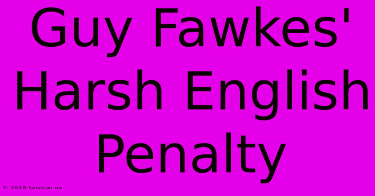 Guy Fawkes' Harsh English Penalty