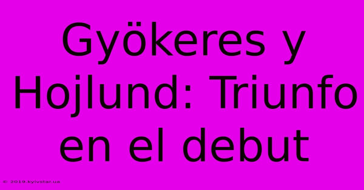 Gyökeres Y Hojlund: Triunfo En El Debut