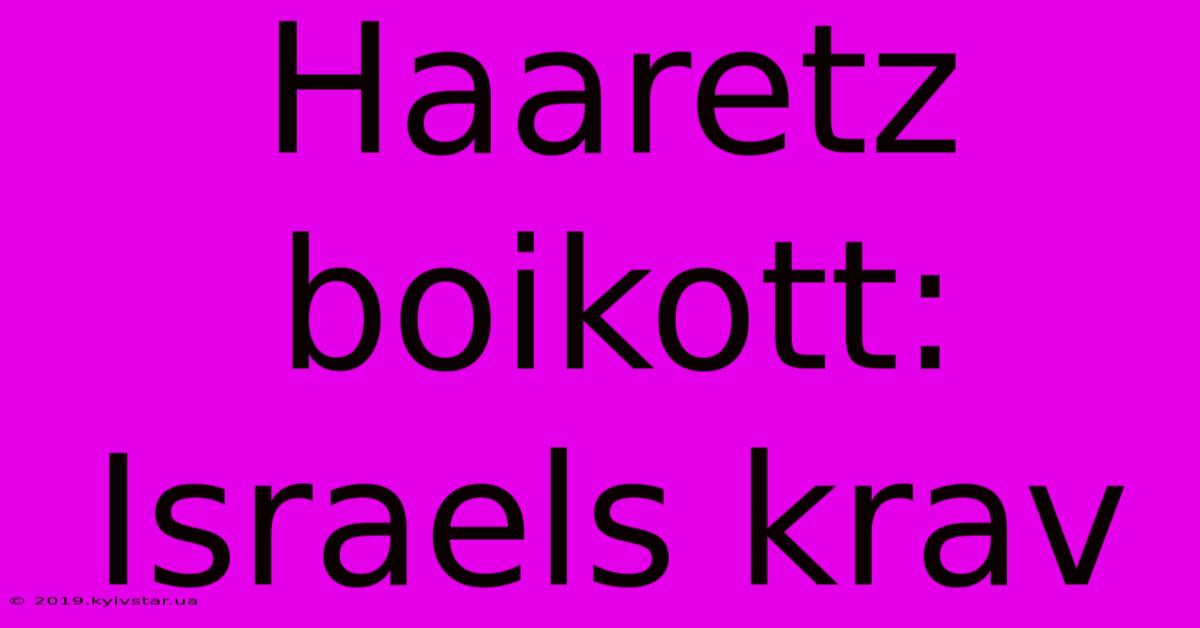 Haaretz Boikott: Israels Krav