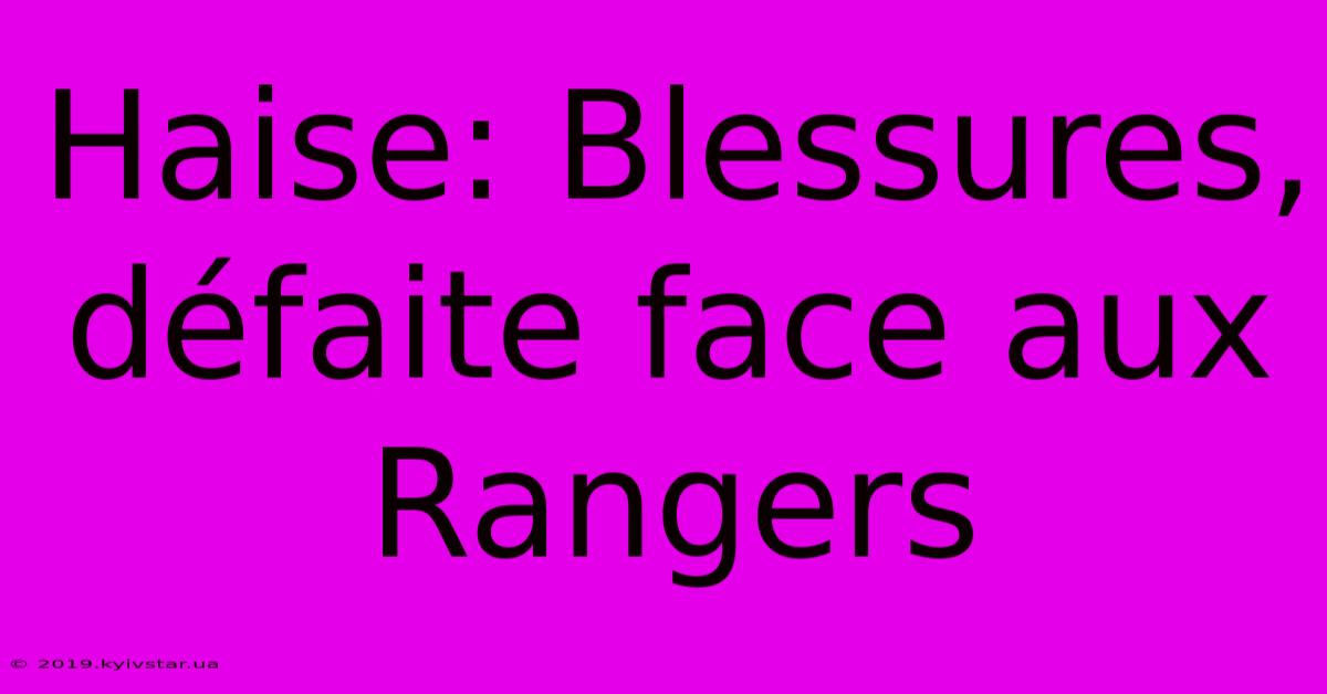 Haise: Blessures, Défaite Face Aux Rangers