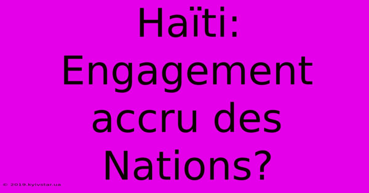 Haïti: Engagement Accru Des Nations?