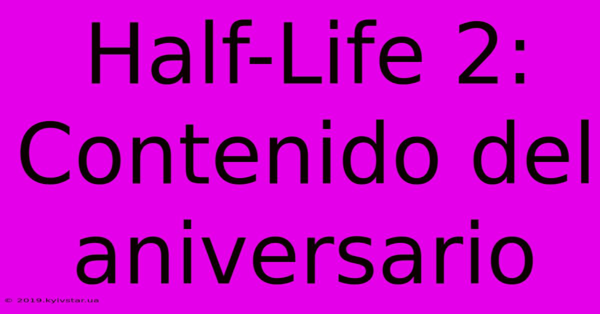 Half-Life 2: Contenido Del Aniversario