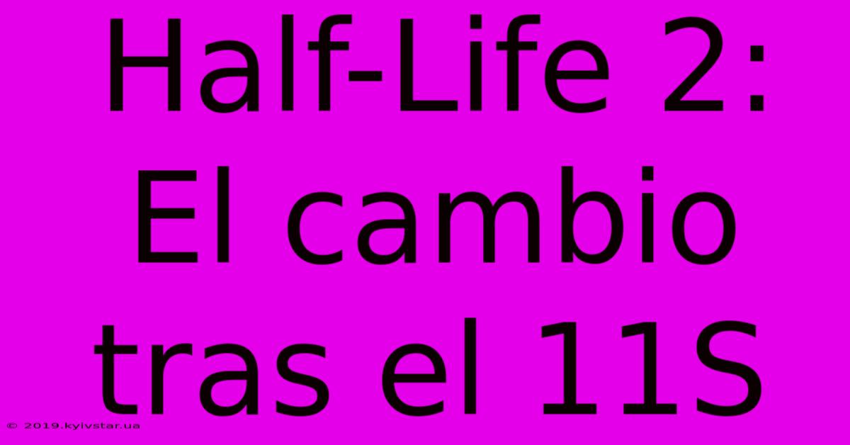 Half-Life 2: El Cambio Tras El 11S