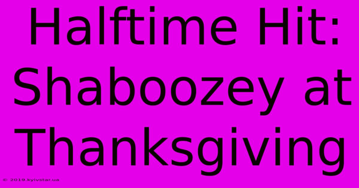 Halftime Hit: Shaboozey At Thanksgiving