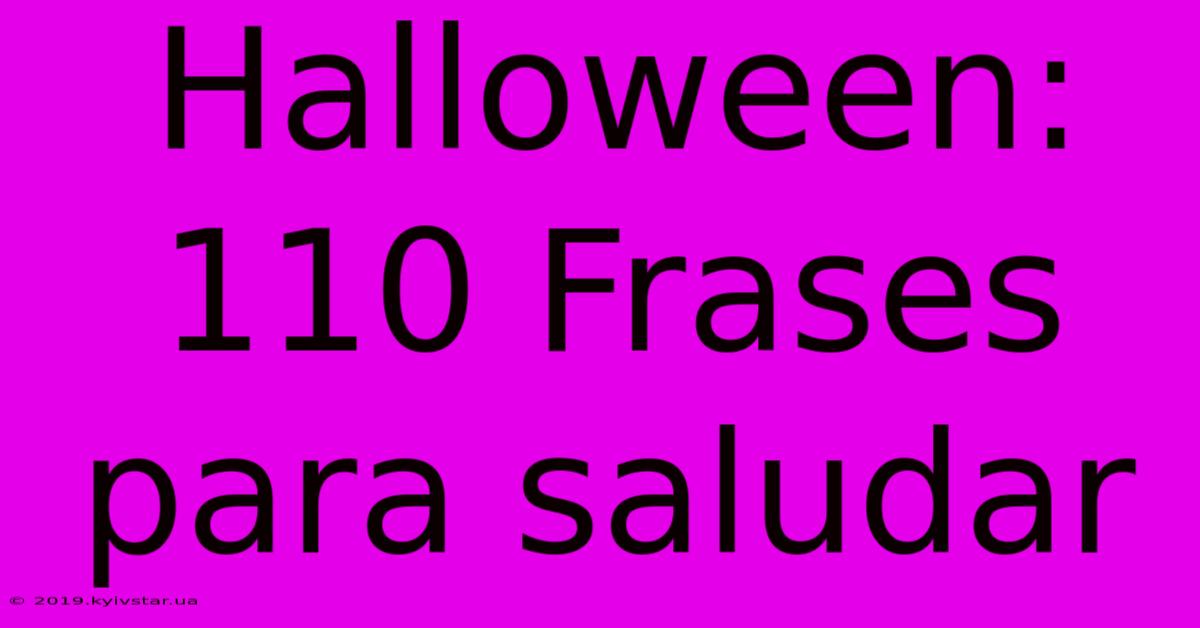 Halloween: 110 Frases Para Saludar