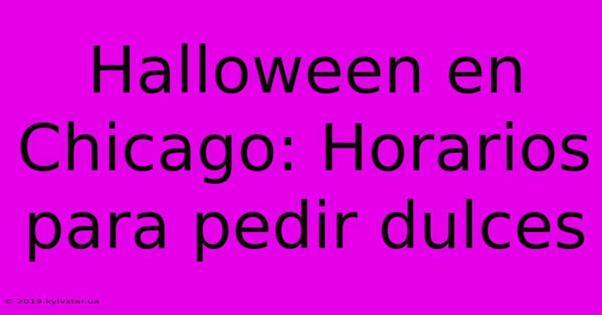 Halloween En Chicago: Horarios Para Pedir Dulces