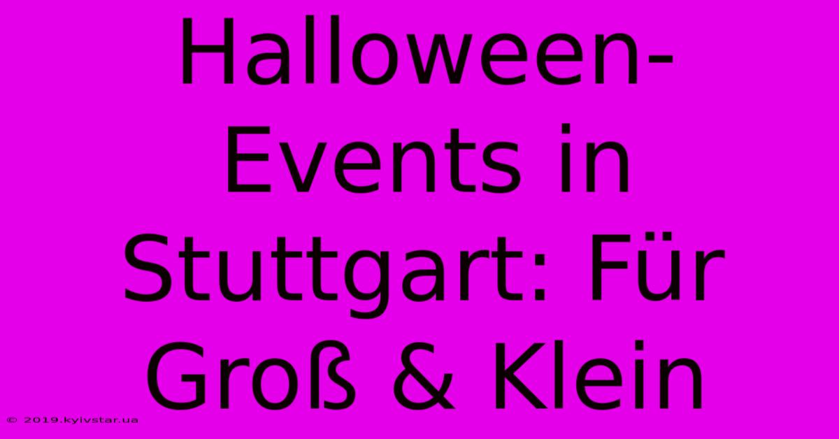 Halloween-Events In Stuttgart: Für Groß & Klein