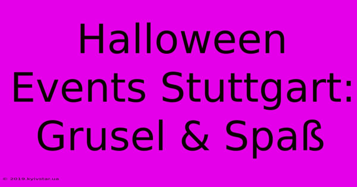 Halloween Events Stuttgart: Grusel & Spaß