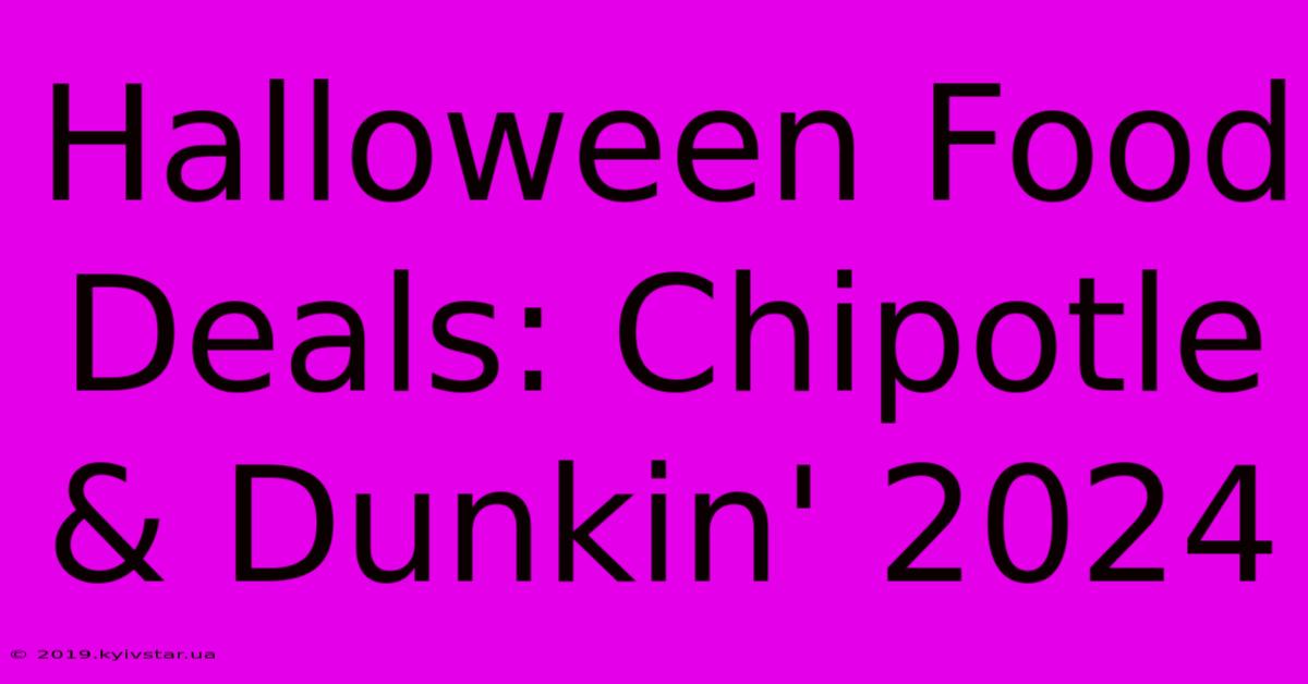 Halloween Food Deals: Chipotle & Dunkin' 2024