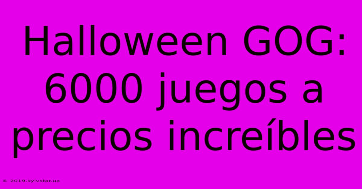 Halloween GOG: 6000 Juegos A Precios Increíbles