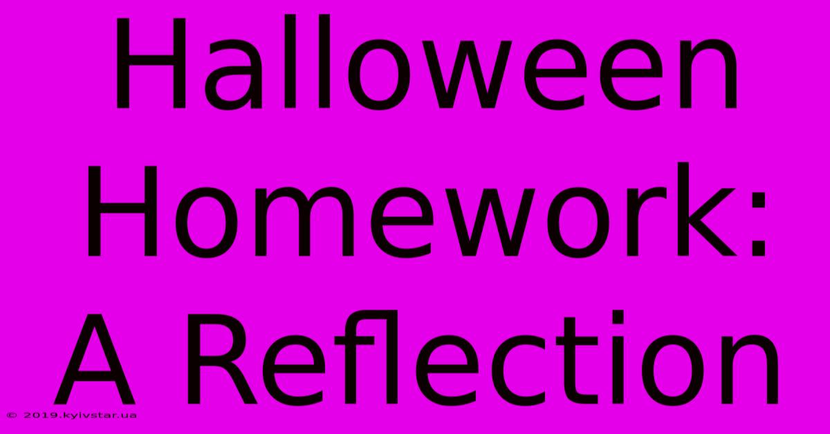 Halloween Homework: A Reflection