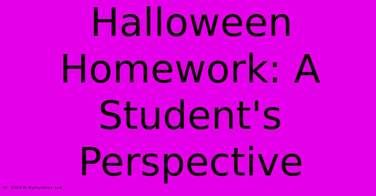 Halloween Homework: A Student's Perspective