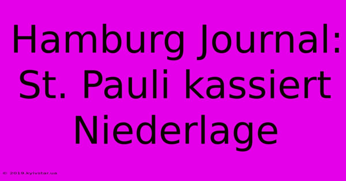 Hamburg Journal: St. Pauli Kassiert Niederlage