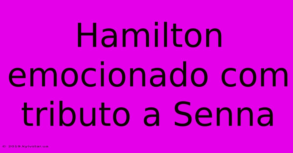 Hamilton Emocionado Com Tributo A Senna