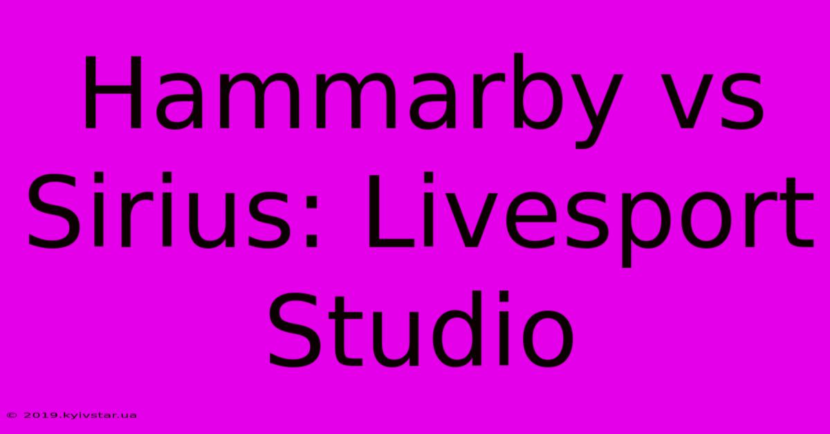 Hammarby Vs Sirius: Livesport Studio