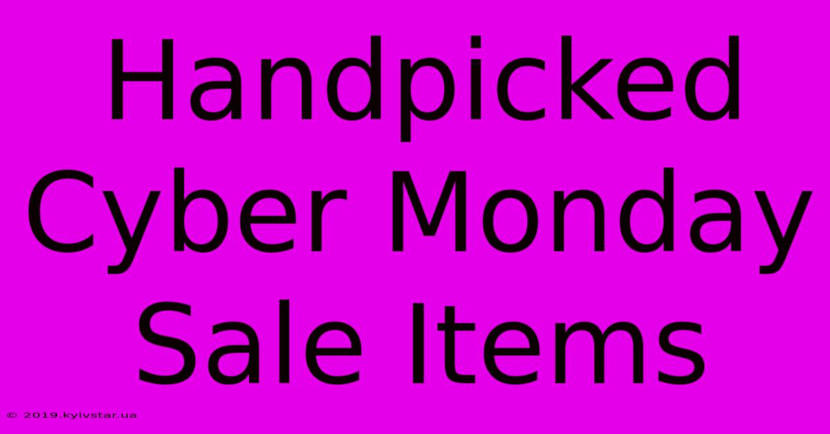 Handpicked Cyber Monday Sale Items