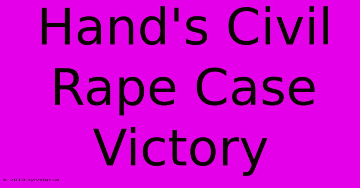 Hand's Civil Rape Case Victory