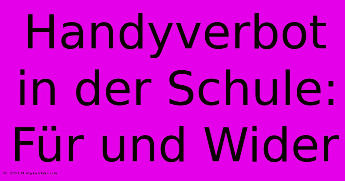 Handyverbot In Der Schule: Für Und Wider