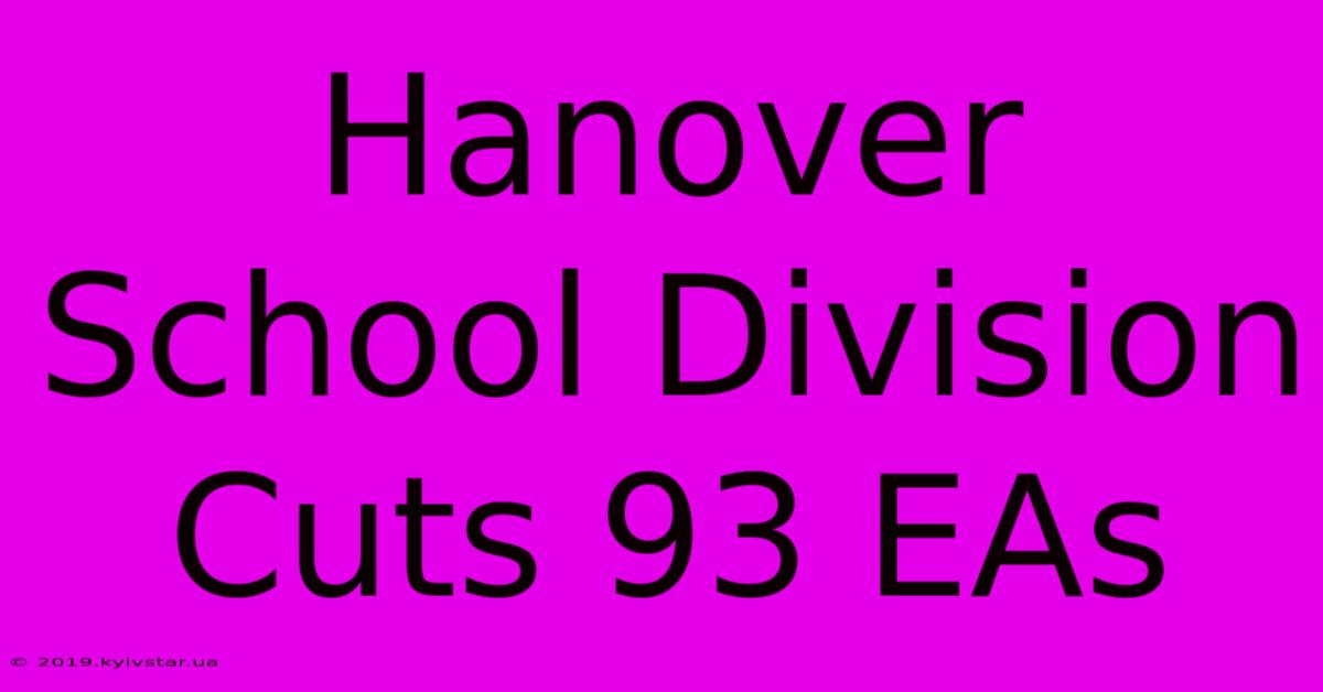 Hanover School Division Cuts 93 EAs