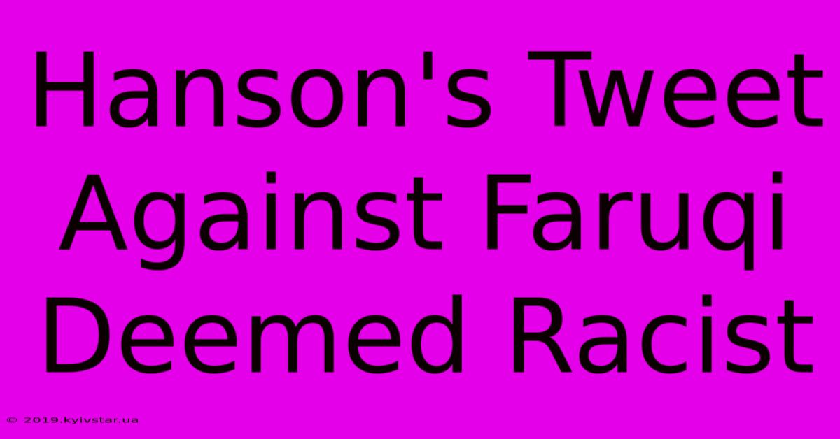 Hanson's Tweet Against Faruqi Deemed Racist