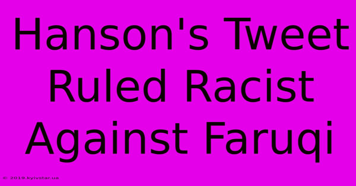 Hanson's Tweet Ruled Racist Against Faruqi