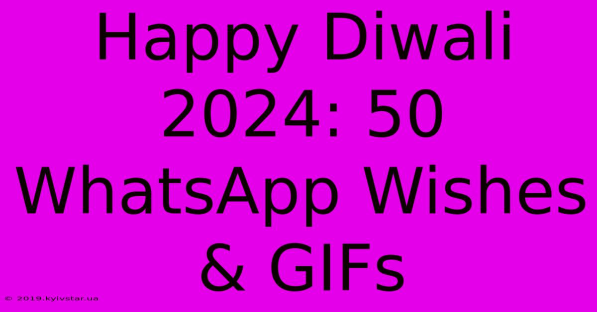 Happy Diwali 2024: 50 WhatsApp Wishes & GIFs