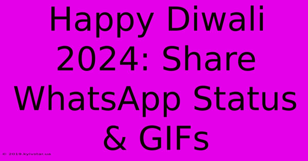 Happy Diwali 2024: Share WhatsApp Status & GIFs