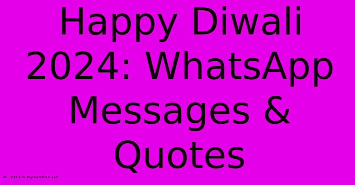 Happy Diwali 2024: WhatsApp Messages & Quotes