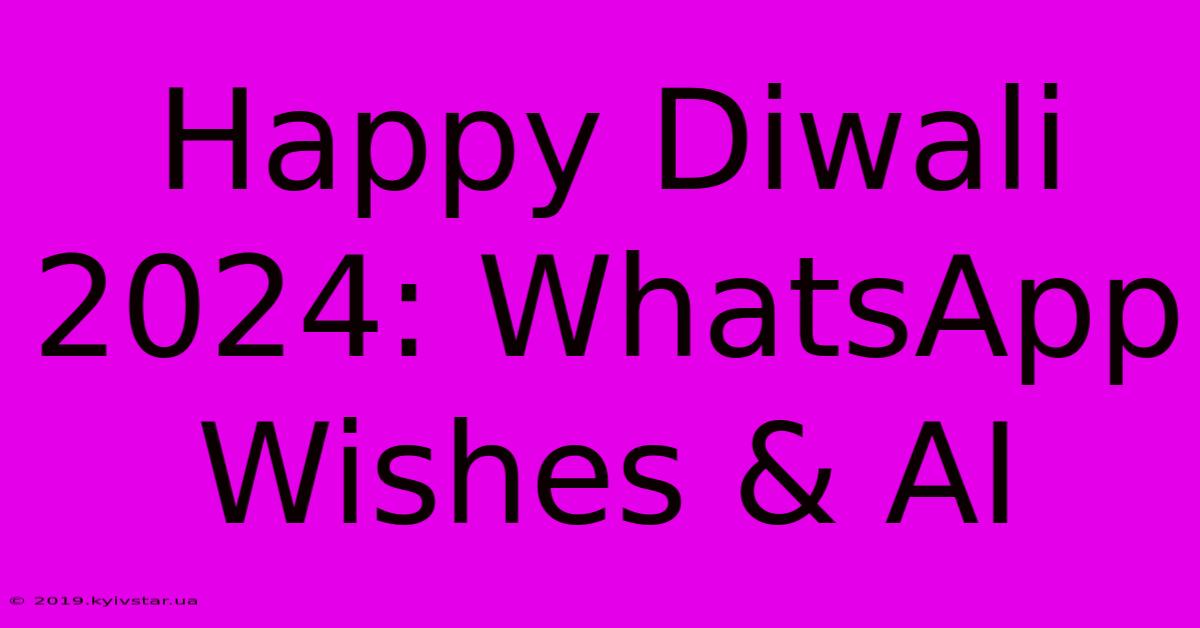 Happy Diwali 2024: WhatsApp Wishes & AI