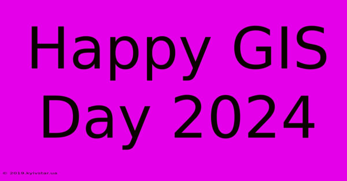 Happy GIS Day 2024