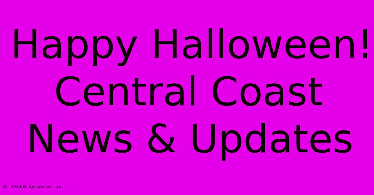 Happy Halloween! Central Coast News & Updates