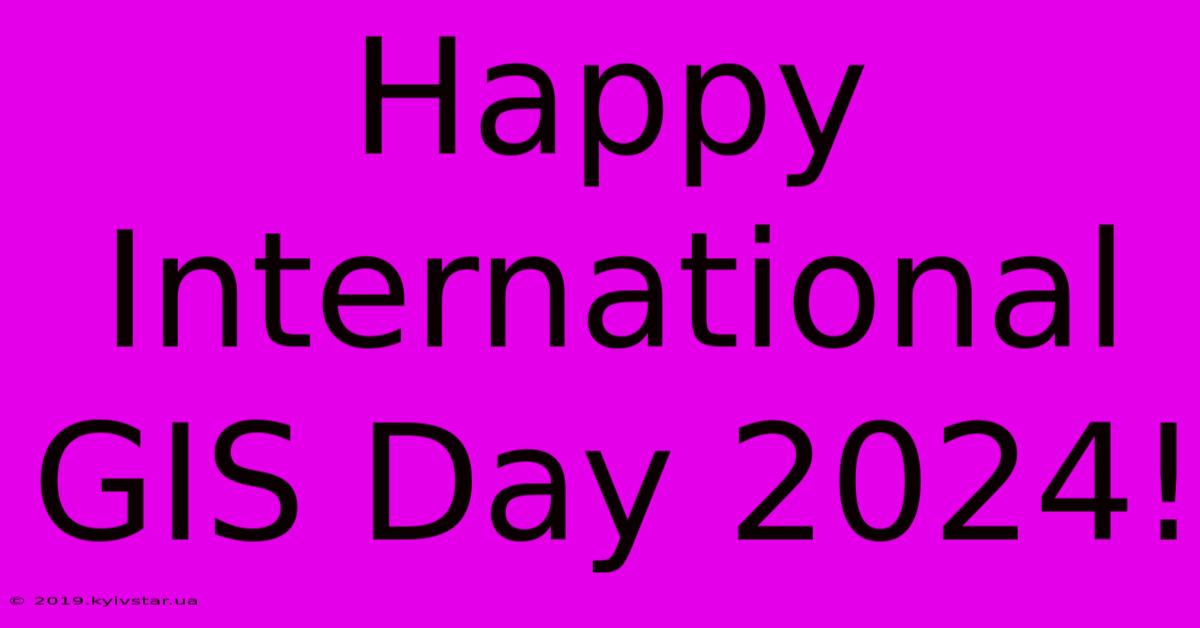 Happy International GIS Day 2024!