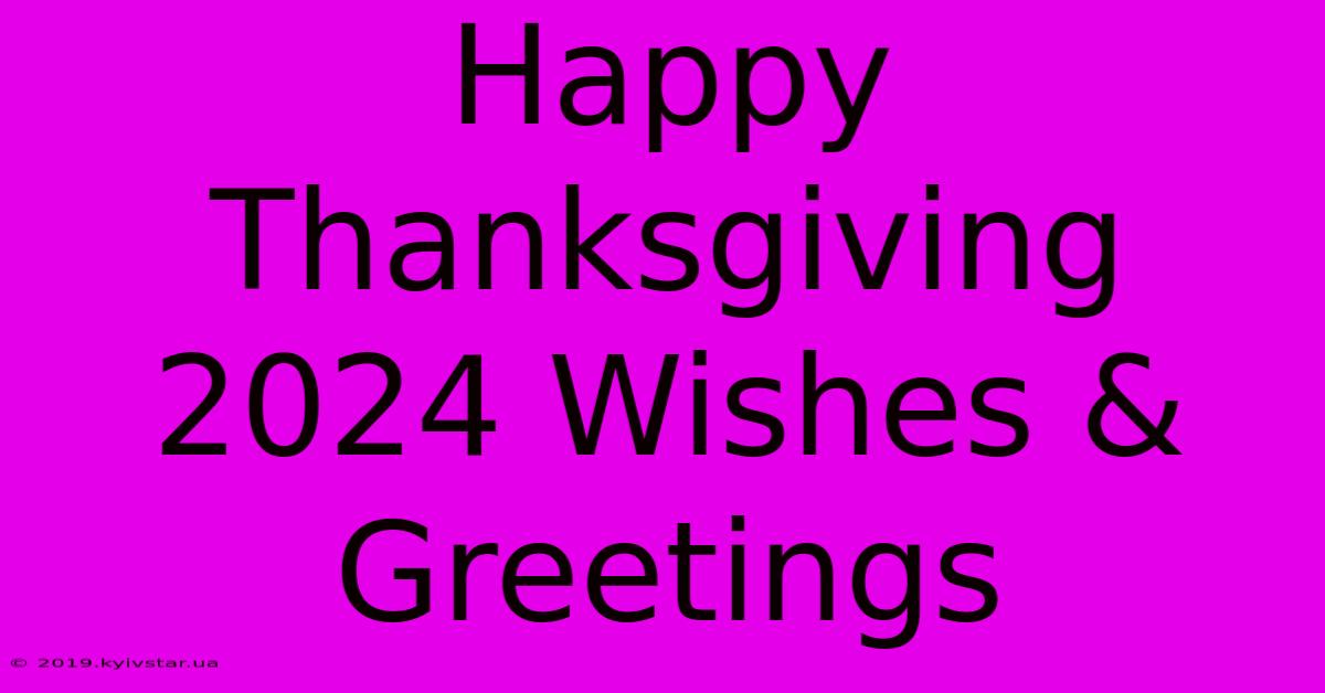 Happy Thanksgiving 2024 Wishes & Greetings