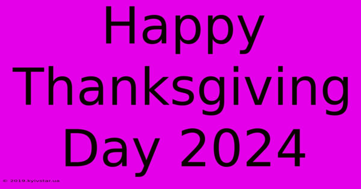 Happy Thanksgiving Day 2024