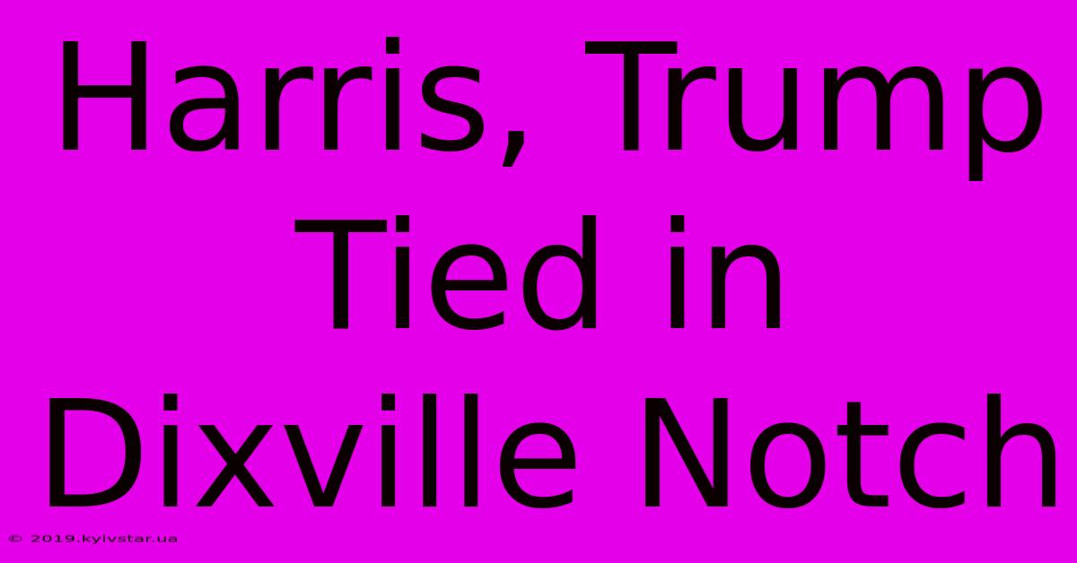 Harris, Trump Tied In Dixville Notch