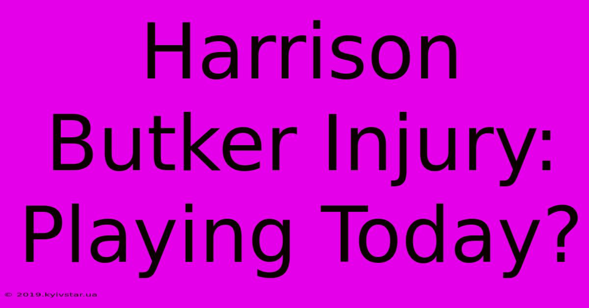 Harrison Butker Injury: Playing Today?