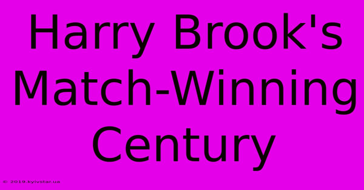 Harry Brook's Match-Winning Century