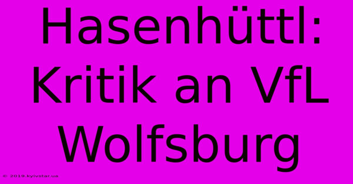 Hasenhüttl: Kritik An VfL Wolfsburg