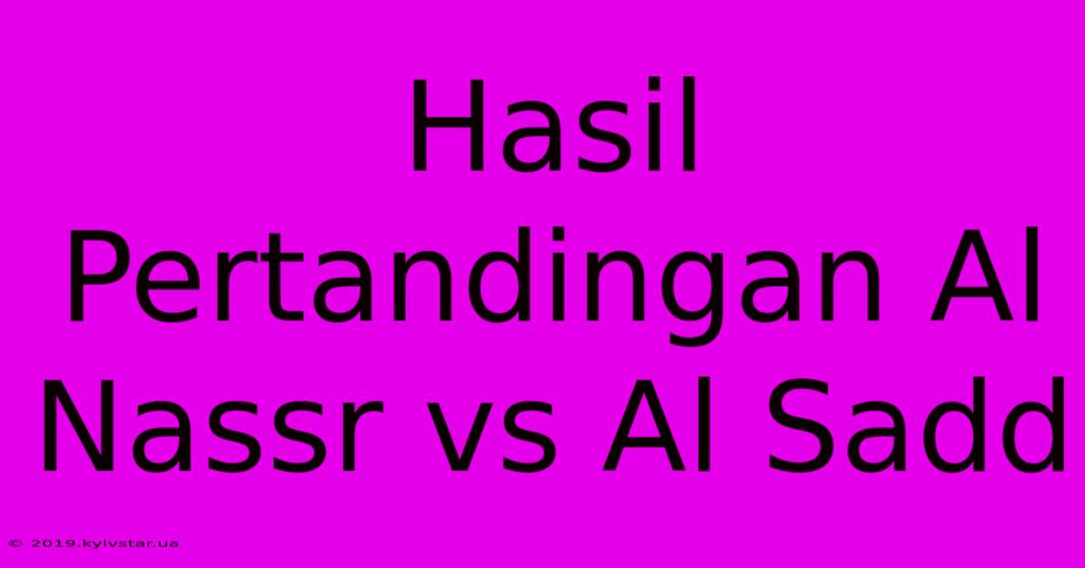 Hasil Pertandingan Al Nassr Vs Al Sadd