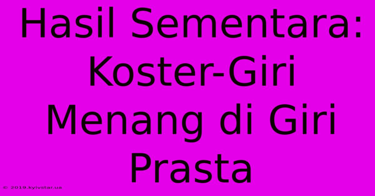 Hasil Sementara: Koster-Giri Menang Di Giri Prasta