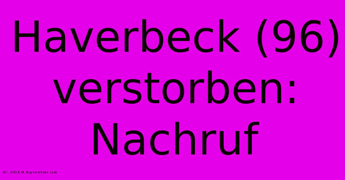 Haverbeck (96) Verstorben: Nachruf