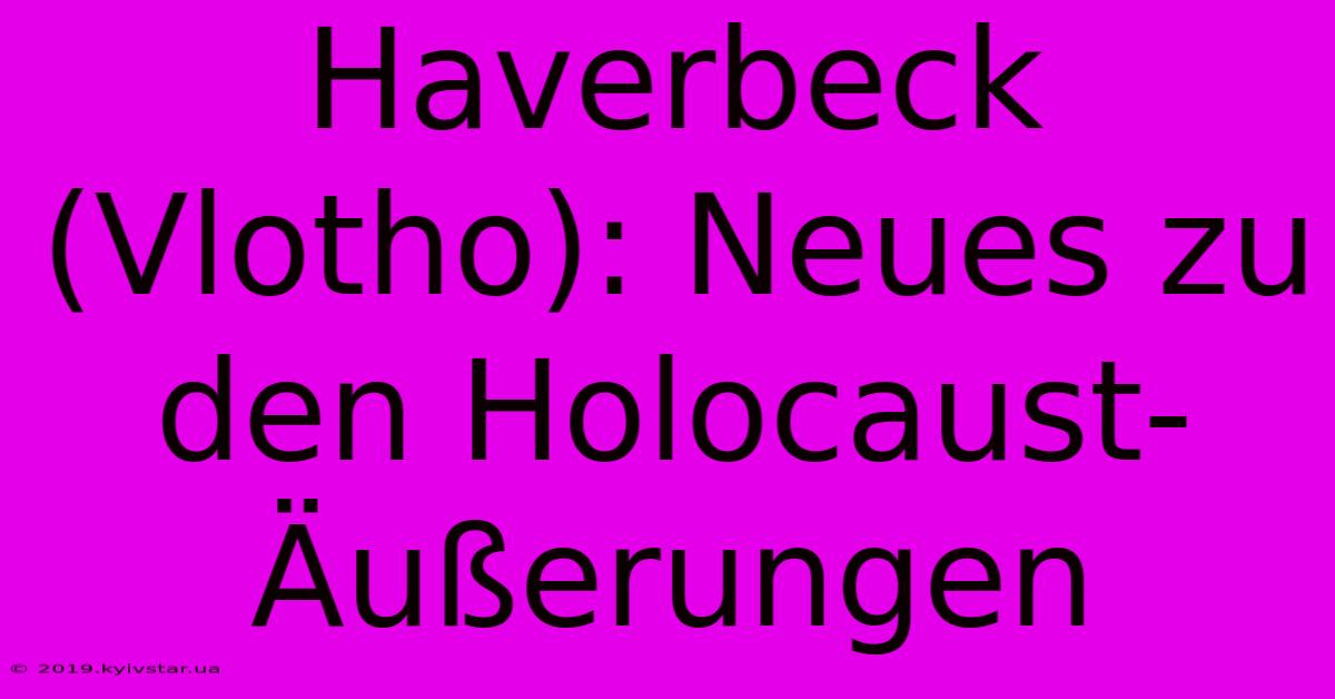 Haverbeck (Vlotho): Neues Zu Den Holocaust-Äußerungen